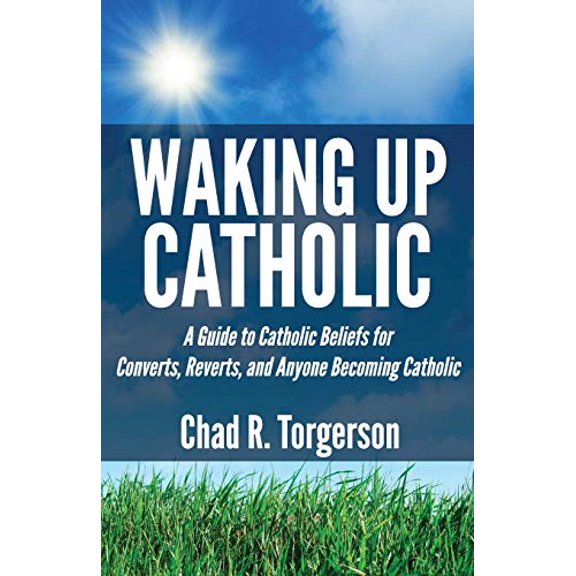 Pre-Owned Waking Up Catholic: A Guide to Catholic Beliefs for Converts, Reverts, and Anyone Becoming Catholic (Paperback) 0989531902 9780989531900