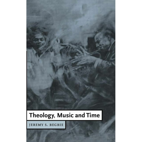 Cambridge Studies in Christian Doctrine Theology, Music and Time, Book 4, (Hardcover)