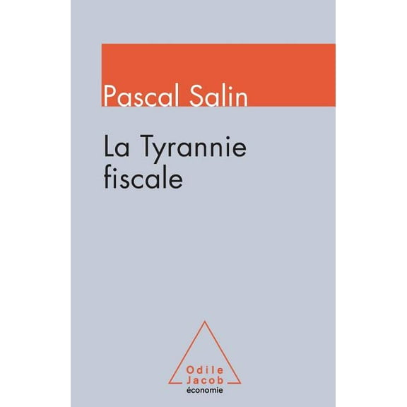Oj.Economie Tax Tyranny / La Tyrannie fiscale, (Paperback)