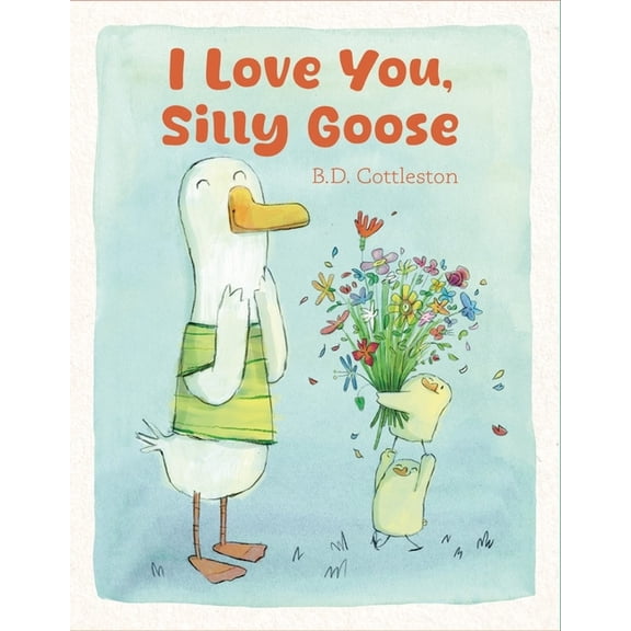 I Love You, Silly Goose, (Hardcover)
