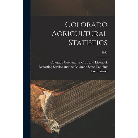 Colorado Agricultural Statistics; 1942, (Paperback)