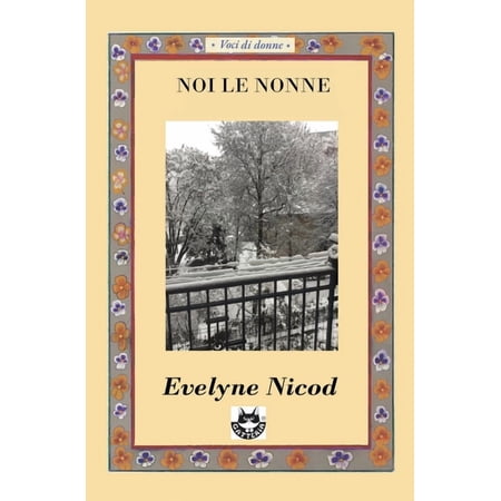 Voci Di Donne Noi le nonne: Racconti sull essere nonne (tra saggezza generazioni e nuovi equilibri) Book 3 (Paperback)