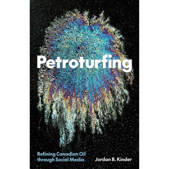Pre-Owned Petroturfing : Refining Canadian Oil through Social Media (Paperback)