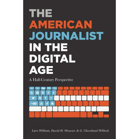 Mass Communication and Journalism The American Journalist in the Digital Age: A Half-Century Perspective, Book 17, (Paperback)