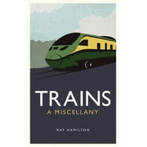 Trains : A Miscellany (Hardcover)