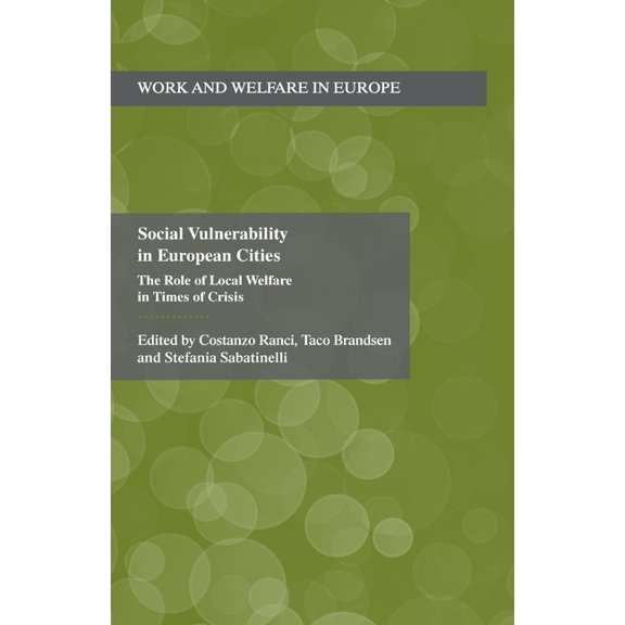 Work and Welfare in Europe Social Vulnerability in European Cities: The Role of Local Welfare in Times of Crisis, (Paperback)