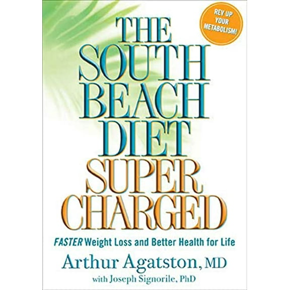 The South Beach Diet Supercharged : Faster Weight Loss and Better Health for Life