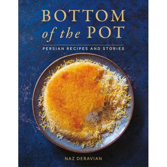 Pre-Owned Bottom of the Pot: Persian Recipes and Stories Hardcover