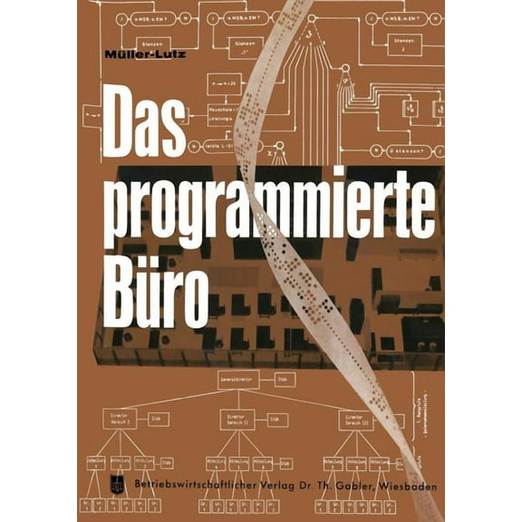 Das Programmierte Büro: Mit Kurzfassungen in Deutscher, Englischer, Französischer, Italienischer Und Spanischer Sprache, (Paperback)