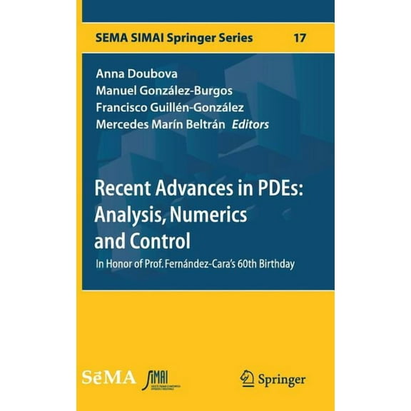 Sema Simai Springer Recent Advances in Pdes: Analysis, Numerics and Control: In Honor of Prof. FernÃ¡ndez-Cara's 60th Birthday, Book 17, (Hardcover)