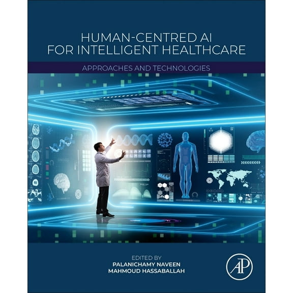 Human-Centred AI for Intelligent Healthcare: Approaches and Technologies, (Paperback)
