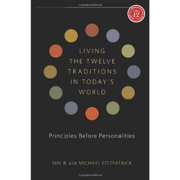 Living the Twelve Traditions in Today's World: Principles Over Personality