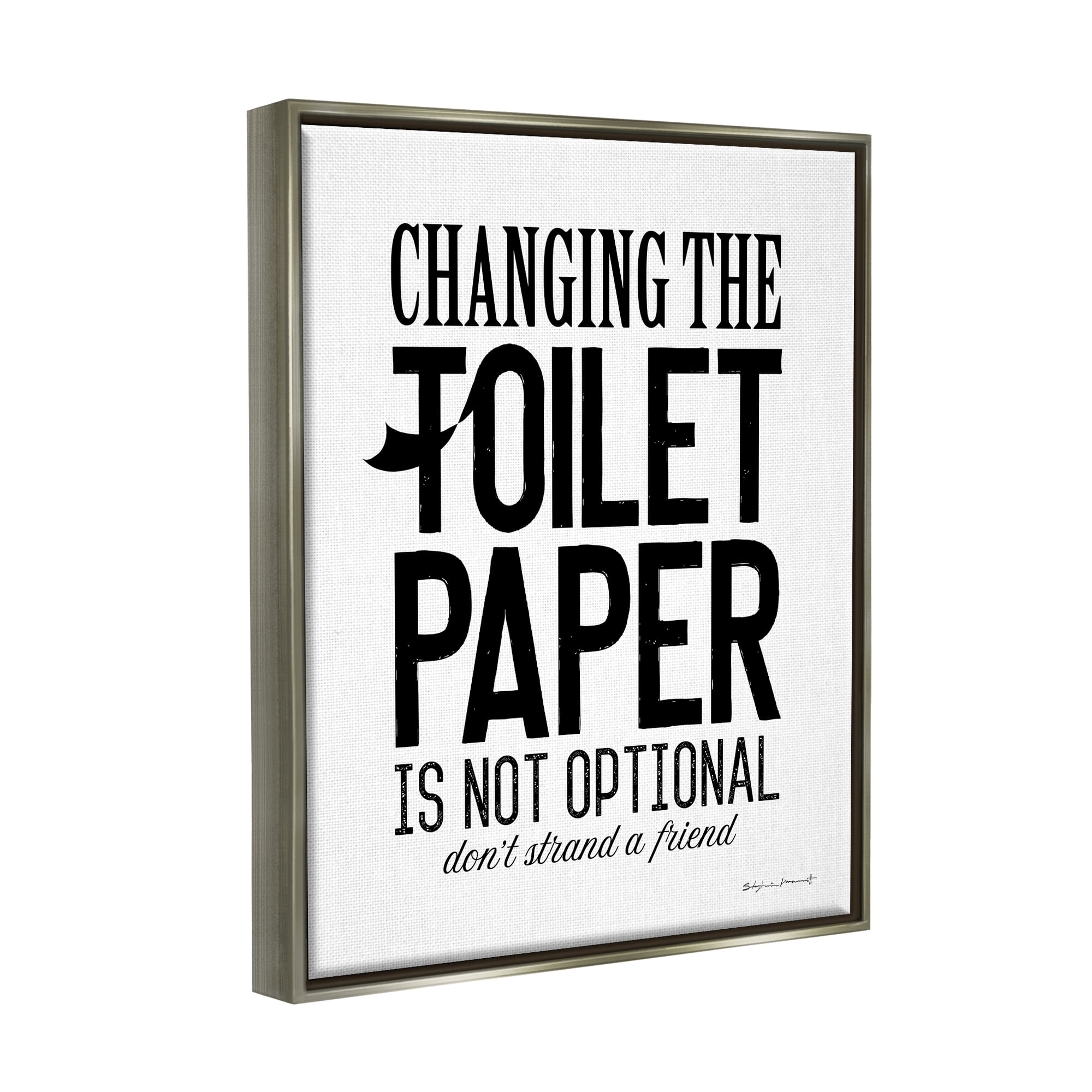 Stupell Changing Toilet Paper Not Optional Phrase Inspirational Painting Gray Floater Framed Art Print Wall Art