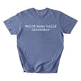 thumbnail image 3 of Weird Moms Build Character Graphic Tee Funny Parenting Mom Life Mother's Day Gift, 3 of 4
