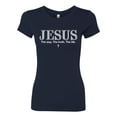 thumbnail image 2 of Wild Bobby Jesus the Way. The Truth. The Life Inspirational/Christian Women Slim Fit Junior Tee, Navy, XX-Large, 2 of 5