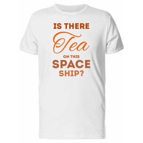 Is There Tea On This Spaceship? Tee Men's -Image by Shutterstock