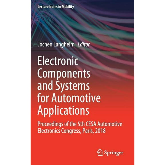 Lecture Notes in Mobility Electronic Components and Systems for Automotive Applications: Proceedings of the 5th Cesa Automotive Electronics Congre, (Hardcover)
