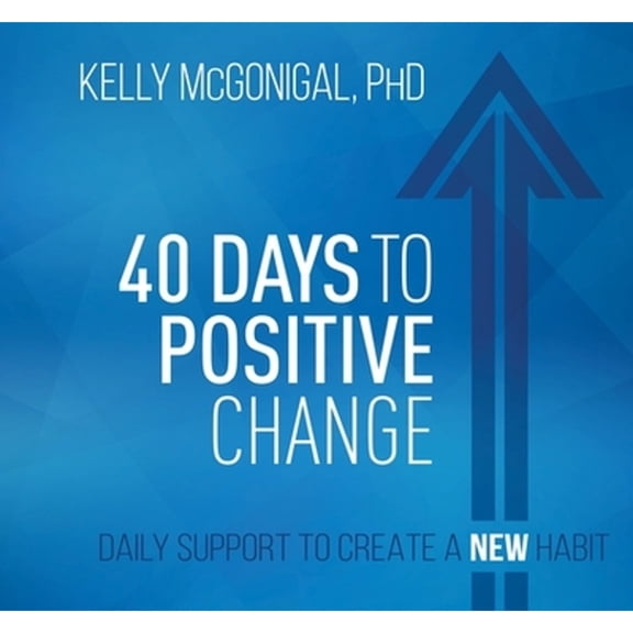 Pre-Owned 40 Days to Positive Change: Daily Support to Create a New Habit (Audiobook) by Kelly McGonigal