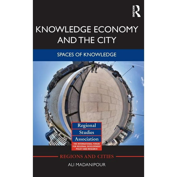 Regions and Cities Knowledge Economy and the City: Spaces of knowledge, Book 47, (Hardcover)