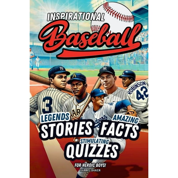 Sports Books for Young Readers Baseball book for kids 9-12: Inspirational Legends Stories, Facts and Trivia for Heroic Boys !, (Paperback)