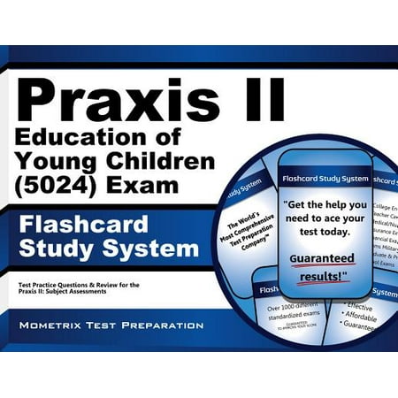Praxis II Education of Young Children (5024) Exam Flashcard Study System: Praxis II Test Practice Questions & Review for the Praxis II: Subject