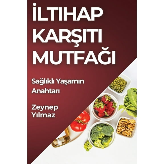 İltihap Karşıtı Mutfağı: Sağlıklı Ya&am, (Paperback)