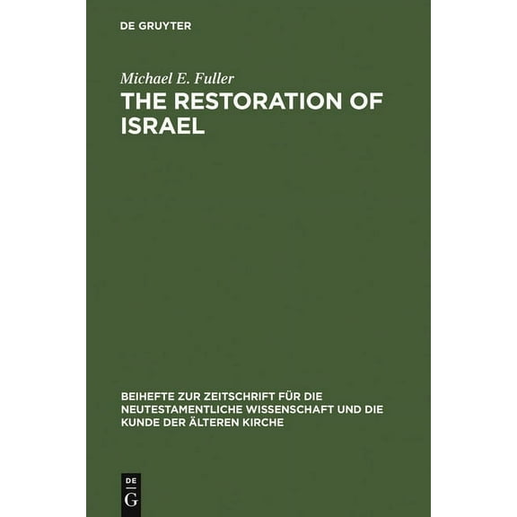 Beihefte Zur Zeitschrift Für die Neutest The Restoration of Israel: Israel's Re-Gathering and the Fate of the Nations in Early Jewish Literature and Luke-Acts, Book 138, (Hardcover)