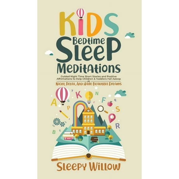Kids Bedtime Sleep Meditations: Guided Night Time Short Stories And Positive Affirmations To Help Children & Toddlers Fa, (Hardcover)