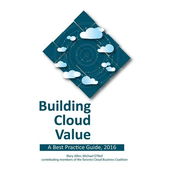 Building Cloud Value : A Best Practice Guide, 2016 (Hardcover)