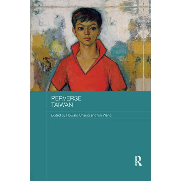Routledge Research on Gender in Asia Perverse Taiwan, (Paperback)