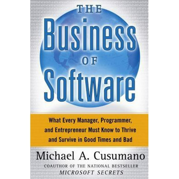 Pre-Owned The Business of Software: What Every Manager, Programmer, and Entrepreneur Must Know to Thrive and Survive in Good Times and Bad (Hardcover) 074321580X 9780743215800