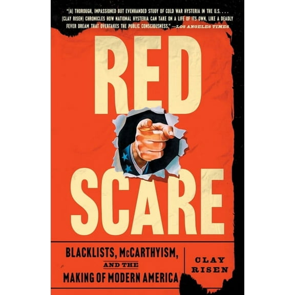 Red Scare: Blacklists, McCarthyism, and the Making of Modern America, (Paperback)