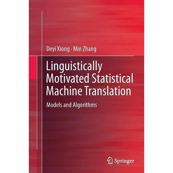 Linguistically Motivated Statistical Machine Translation: Models and Algorithms, (Paperback)