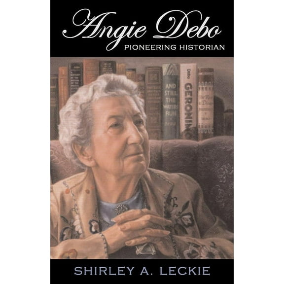 Oklahoma Western Biographies Angie Debo: Pioneering Historian Volume 18, Book 18, (Paperback)