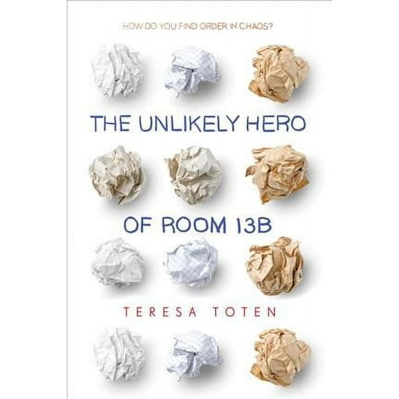 Pre-owned Unlikely Hero of Room 13B, Paperback by Toten, Teresa, ISBN 0553507893, ISBN-13 9780553507898
