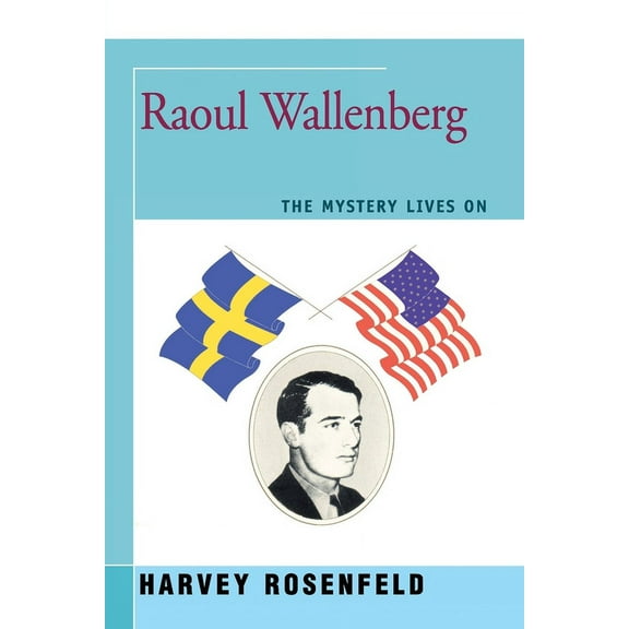 Raoul Wallenberg: The Mystery Lives On, (Paperback)