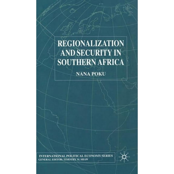 International Political Economy Regionalization and Security in Southern Africa, (Hardcover)