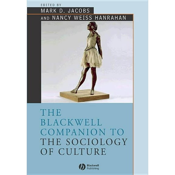 Wiley Blackwell Companions to Sociology: The Blackwell Companion to the Sociology of Culture (Paperback)