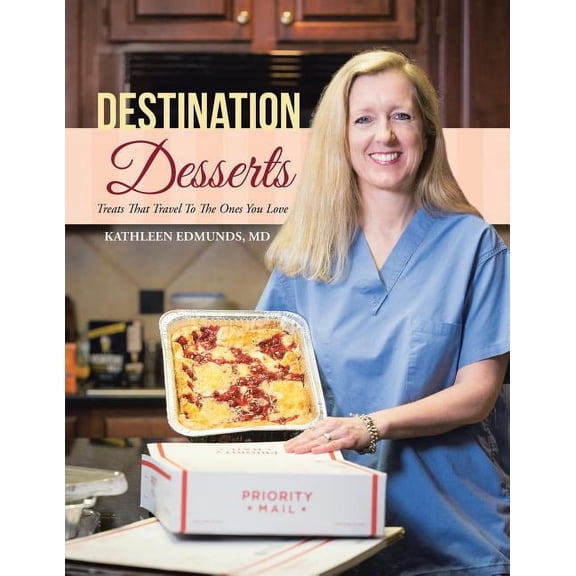 Destination Desserts: Treats That Travel To The Ones You Love (Paperback)