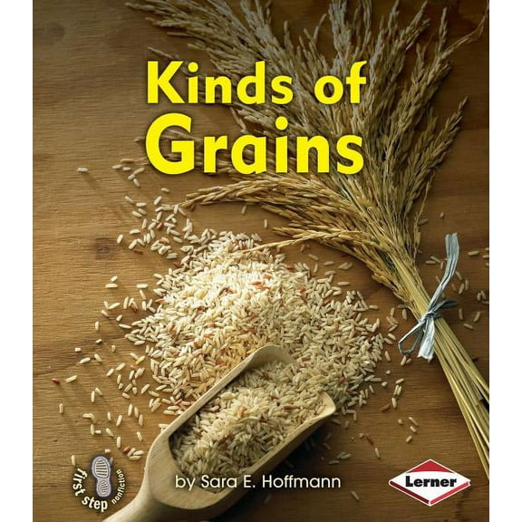 First Step Nonfiction -- Kinds of Plants: Kinds of Grains (Paperback)