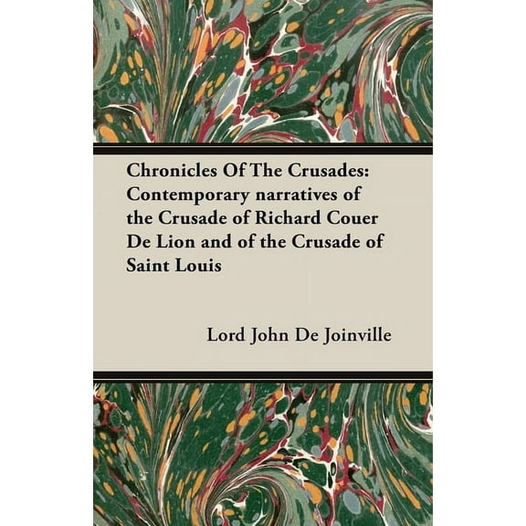 Chronicles of the Crusades: Contemporary Narratives of the Crusade of Richard Couer de Lion and of the Crusade of Saint , (Paperback)