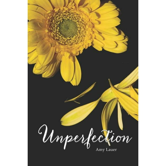 Unperfection: A Journey of Letting Go  Paperback  1793996474 9781793996473 Amy Lauer