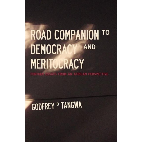 Road Companion to Democracy and Meritocracy. Further Essays from an African Perspective, (Paperback)