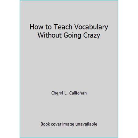 How to Teach Vocabulary Without Going Crazy [Paperback - Used]