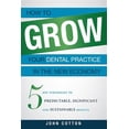 thumbnail image 1 of Pre-Owned How to Grow Your Dental Practice in the New Economy: 5 Key Strategies Predictable, Significant and Sustainable Results Paperback, 1 of 1