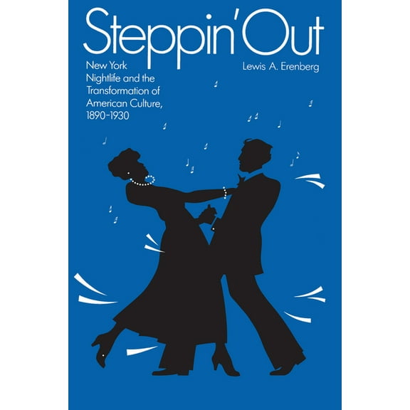 Steppin' Out: New York Nightlife and the Transformation of American Culture, (Paperback)