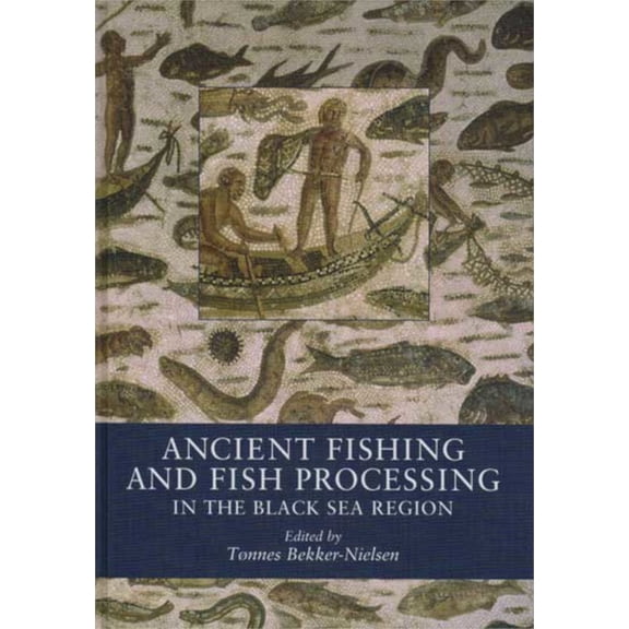 Ancient Fishing and Fish Processing in the Black Sea Region, (Hardcover)