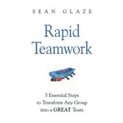 Pre-Owned Rapid Teamwork: 5 Essential Steps to Transform Any Group into a GREAT Team Paperback