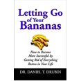 thumbnail image 1 of Pre-Owned Letting Go of Your Bananas: How to Become More Successful by Getting Rid of Everything Rotten in Your Life (Hardcover) 0446579572 9780446579575, 1 of 1