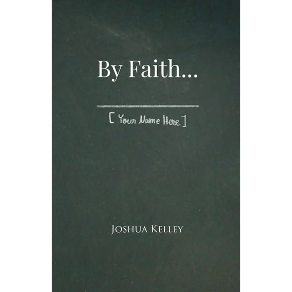 By Faith . . . [Your Name Here], (Paperback)